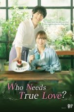 Nonton Streaming Download Drama Nonton Who Needs True Love? / What Do You Really Do About Love? (2022) Sub Indo Subtitle Indonesia