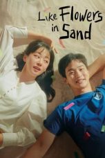 Nonton Streaming Download Drama Nonton Like Flowers in Sand (2023) Sub Indo Subtitle Indonesia