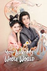 Nonton Streaming Download Drama Nonton You Are My Whole World (2024) Sub Indo Subtitle Indonesia