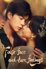 Nonton Streaming Download Drama Nonton False Face and True Feelings (2024) Sub Indo Subtitle Indonesia