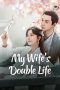 Nonton Streaming Download Drama Nonton My Wifes Double Life (2024) Sub Indo Subtitle Indonesia