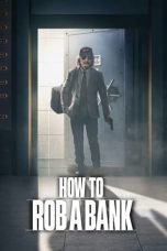 Nonton Streaming Download Drama Nonton How to Rob a Bank 2024 Sub Indo Subtitle Indonesia