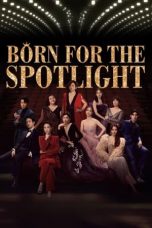 Nonton Streaming Download Drama Nonton Born for the Spotlight 2024 Sub Indo Subtitle Indonesia