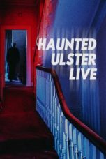 Nonton Streaming Download Drama Nonton Haunted Ulster Live 2023 Sub Indo Subtitle Indonesia