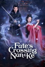 Nonton Streaming Download Drama Nonton Fate’s Crossing Nan & Ke 2024 Sub Indo Subtitle Indonesia