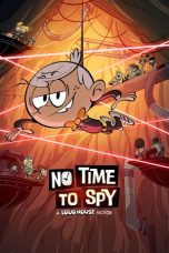 Nonton Streaming Download Drama Nonton No Time to Spy: A Loud House Movie 2024 Sub Indo JF Subtitle Indonesia