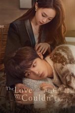 Nonton Streaming Download Drama Nonto The Love We Couldn’t Keep 2024 Sub Indo Subtitle Indonesia