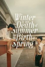 Nonton Streaming Download Drama Nonton Winter is not the Death of Summer, but the Birth of Spring 2024 Sub Indo Subtitle Indonesia