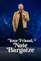 Nonton Streaming Download Drama Nonton Your Friend, Nate Bargatze 2024 Sub Indo JF Subtitle Indonesia