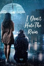 Nonton Streaming Download Drama Nonton I Don’t Hate The Rain 2024 Sub Indo Subtitle Indonesia