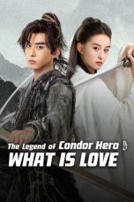 Nonton Streaming Download Drama Nonton The Legend of Condor Hero: What is Love 2025 Sub Indo JF Subtitle Indonesia