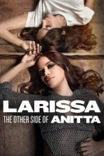 Nonton Streaming Download Drama Nonton Larissa: The Other Side of Anitta 2025 Sub Indo JF Subtitle Indonesia